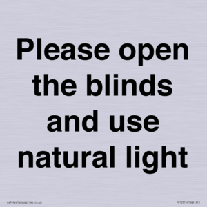 Please open the blinds and use natural light